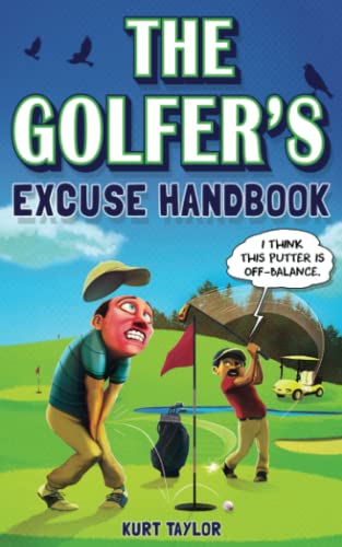 The Golfer’s Excuse Handbook: Golfertainment for Good and Bad Golfers (Funny Golf Gift for Men and Women)