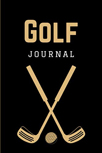 Golf Journal: Practical Golf Scoring Book | Golfers Log Book Notebook | Golfing Logbook for Tracking Your Game | Unique Gifts for Golf Lovers & Players Men, Women, Teens & Kids
