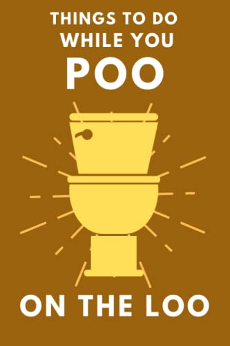 Things To Do While You Poo On The Loo: Activity Book With Funny Facts, Bathroom Jokes, Poop Puzzles, Sudoku & Much More. Perfect Gag Gift.